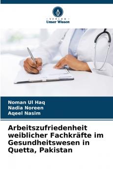 Arbeitszufriedenheit weiblicher Fachkräfte im Gesundheitswesen in Quetta Pakistan