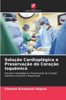 Solução Cardioplégica e Preservação do Coração Isquémico