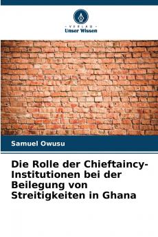 Die Rolle der Chieftaincy-Institutionen bei der Beilegung von Streitigkeiten in Ghana