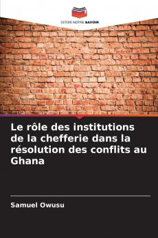 Le rôle des institutions de la chefferie dans la résolution des conflits au Ghana