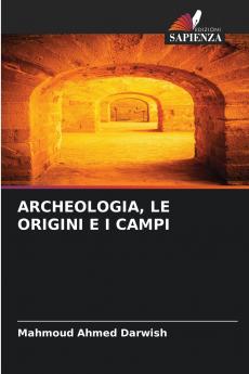 ARCHEOLOGIA LE ORIGINI E I CAMPI