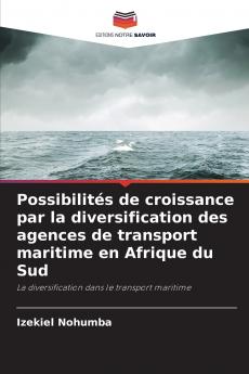 Possibilités de croissance par la diversification des agences de transport maritime en Afrique du Sud