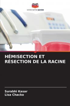 HÉMISECTION ET RÉSECTION DE LA RACINE