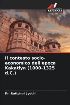 Il contesto socio-economico dell'epoca Kakatiya (1000-1325 d.C.)