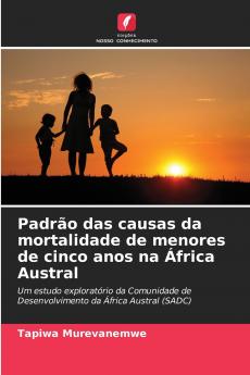 Padrão das causas da mortalidade de menores de cinco anos na África Austral