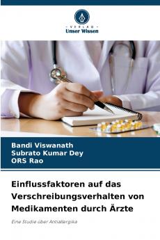 Einflussfaktoren auf das Verschreibungsverhalten von Medikamenten durch Ärzte