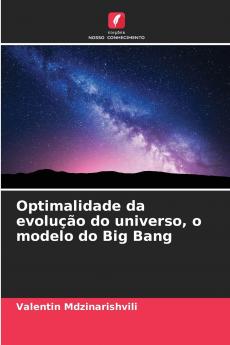 Optimalidade da evolução do universo o modelo do Big Bang