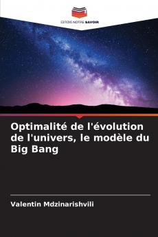 Optimalité de l'évolution de l'univers le modèle du Big Bang