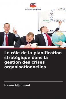 Le rôle de la planification stratégique dans la gestion des crises organisationnelles