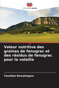 Valeur nutritive des graines de fenugrec et des résidus de fenugrec pour la volaille