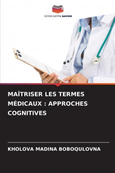 MAÎTRISER LES TERMES MÉDICAUX