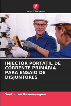 INJECTOR PORTÁTIL DE CORRENTE PRIMÁRIA PARA ENSAIO DE DISJUNTORES