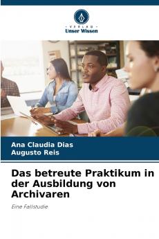 Das betreute Praktikum in der Ausbildung von Archivaren