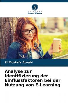 Analyse zur Identifizierung der Einflussfaktoren bei der Nutzung von E-Learning