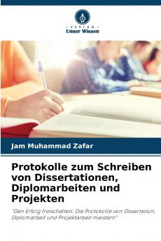 Protokolle zum Schreiben von Dissertationen Diplomarbeiten und Projekten
