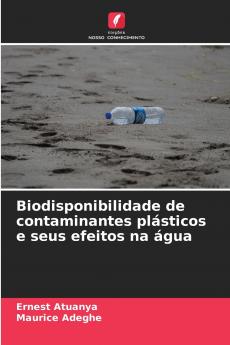 Biodisponibilidade de contaminantes plásticos e seus efeitos na água