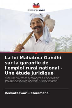 La loi Mahatma Gandhi sur la garantie de l'emploi rural national - Une étude juridique