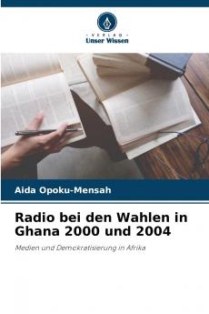 Radio bei den Wahlen in Ghana 2000 und 2004