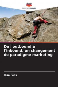 De l'outbound à l'inbound un changement de paradigme marketing