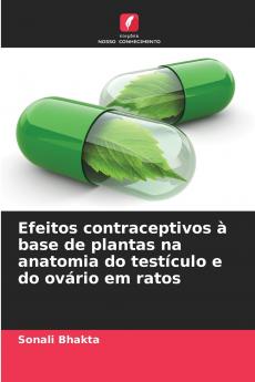 Efeitos contraceptivos à base de plantas na anatomia do testículo e do ovário em ratos