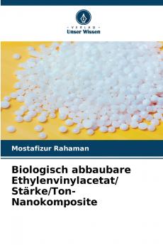 Biologisch abbaubare Ethylenvinylacetat/ Stärke/Ton-Nanokomposite