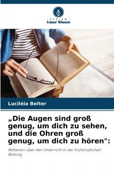 „Die Augen sind groß genug um dich zu sehen und die Ohren groß genug um dich zu hören