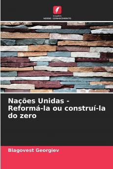 Nações Unidas - Reformá-la ou construí-la do zero