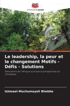 Le leadership la peur et le changement Motifs - Défis - Solutions