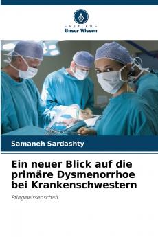 Ein neuer Blick auf die primäre Dysmenorrhoe bei Krankenschwestern