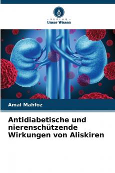 Antidiabetische und nierenschützende Wirkungen von Aliskiren