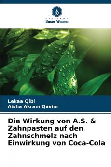 Die Wirkung von A.S. & Zahnpasten auf den Zahnschmelz nach Einwirkung von Coca-Cola