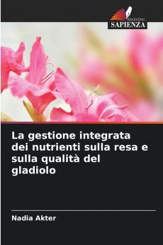 La gestione integrata dei nutrienti sulla resa e sulla qualità del gladiolo