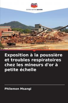 Exposition à la poussière et troubles respiratoires chez les mineurs d'or à petite échelle