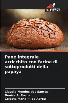 Pane integrale arricchito con farina di sottoprodotti della papaya