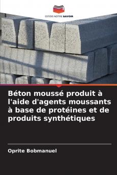 Béton moussé produit à l'aide d'agents moussants à base de protéines et de produits synthétiques