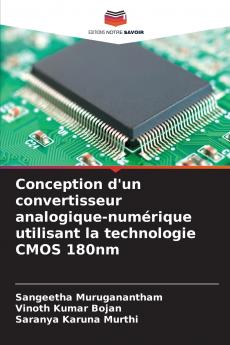 Conception d'un convertisseur analogique-numérique utilisant la technologie CMOS 180nm