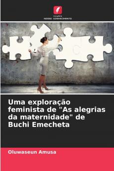 Uma exploração feminista de As alegrias da maternidade de Buchi Emecheta
