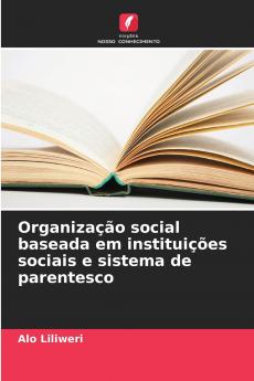 Organização social baseada em instituições sociais e sistema de parentesco