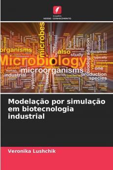 Modelação por simulação em biotecnologia industrial