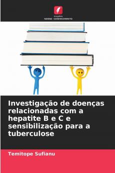 Investigação de doenças relacionadas com a hepatite B e C e sensibilização para a tuberculose