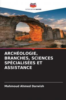 ARCHÉOLOGIE BRANCHES SCIENCES SPÉCIALISÉES ET ASSISTANCE