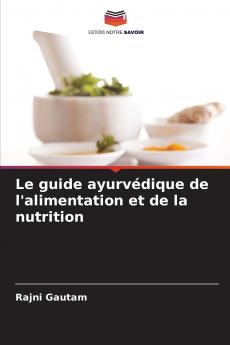Le guide ayurvédique de l'alimentation et de la nutrition