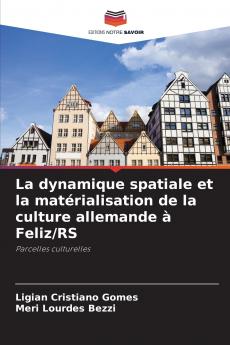 La dynamique spatiale et la matérialisation de la culture allemande à Feliz/RS