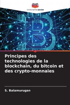 Principes des technologies de la blockchain du bitcoin et des crypto-monnaies