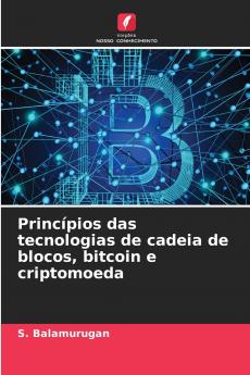 Princípios das tecnologias de cadeia de blocos bitcoin e criptomoeda