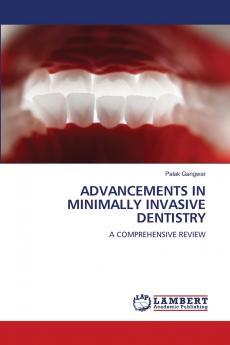 ADVANCEMENTS IN MINIMALLY INVASIVE DENTISTRY