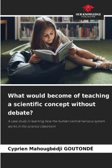 What would become of teaching a scientific concept without debate?