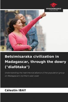 Betsimisaraka civilization in Madagascar through the dowry (diafötaka)
