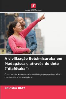 A civilização Betsimisaraka em Madagáscar através do dote (diafötaka)
