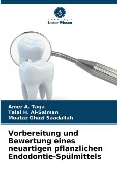 Vorbereitung und Bewertung eines neuartigen pflanzlichen Endodontie-Spülmittels